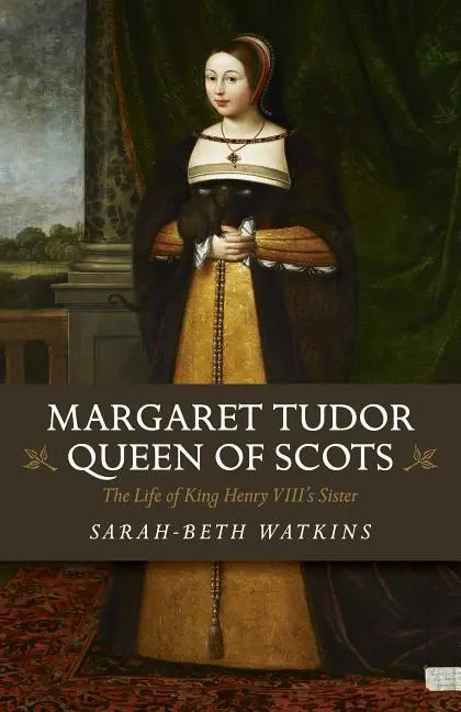 Cover: 9781785356766 | Margaret Tudor, Queen of Scots | The Life of King Henry VIII's Sister