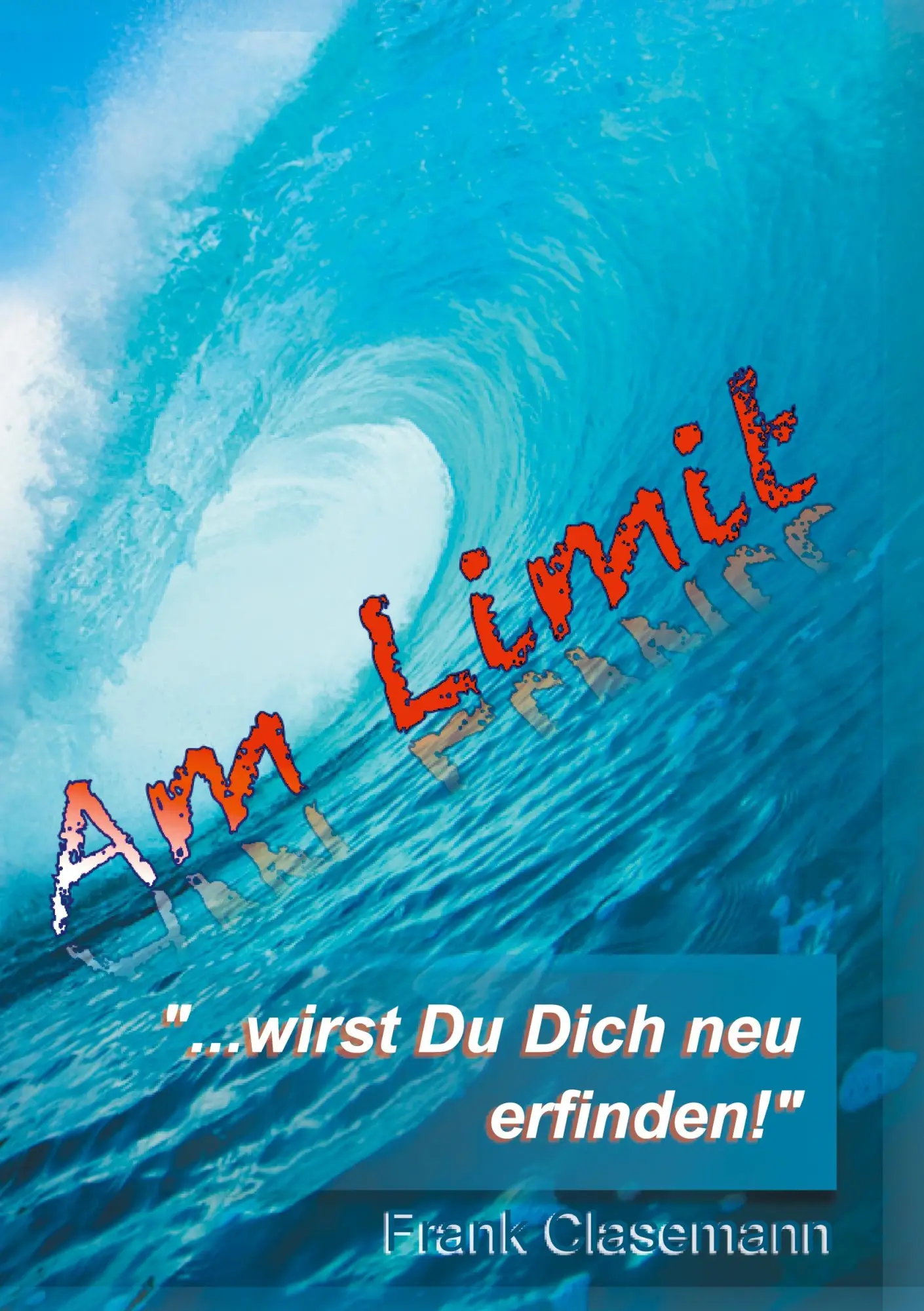 Cover: 9783752866766 | Am Limit "...wirst Du Dich neu erfinden!" | Frank Clasemann | Buch