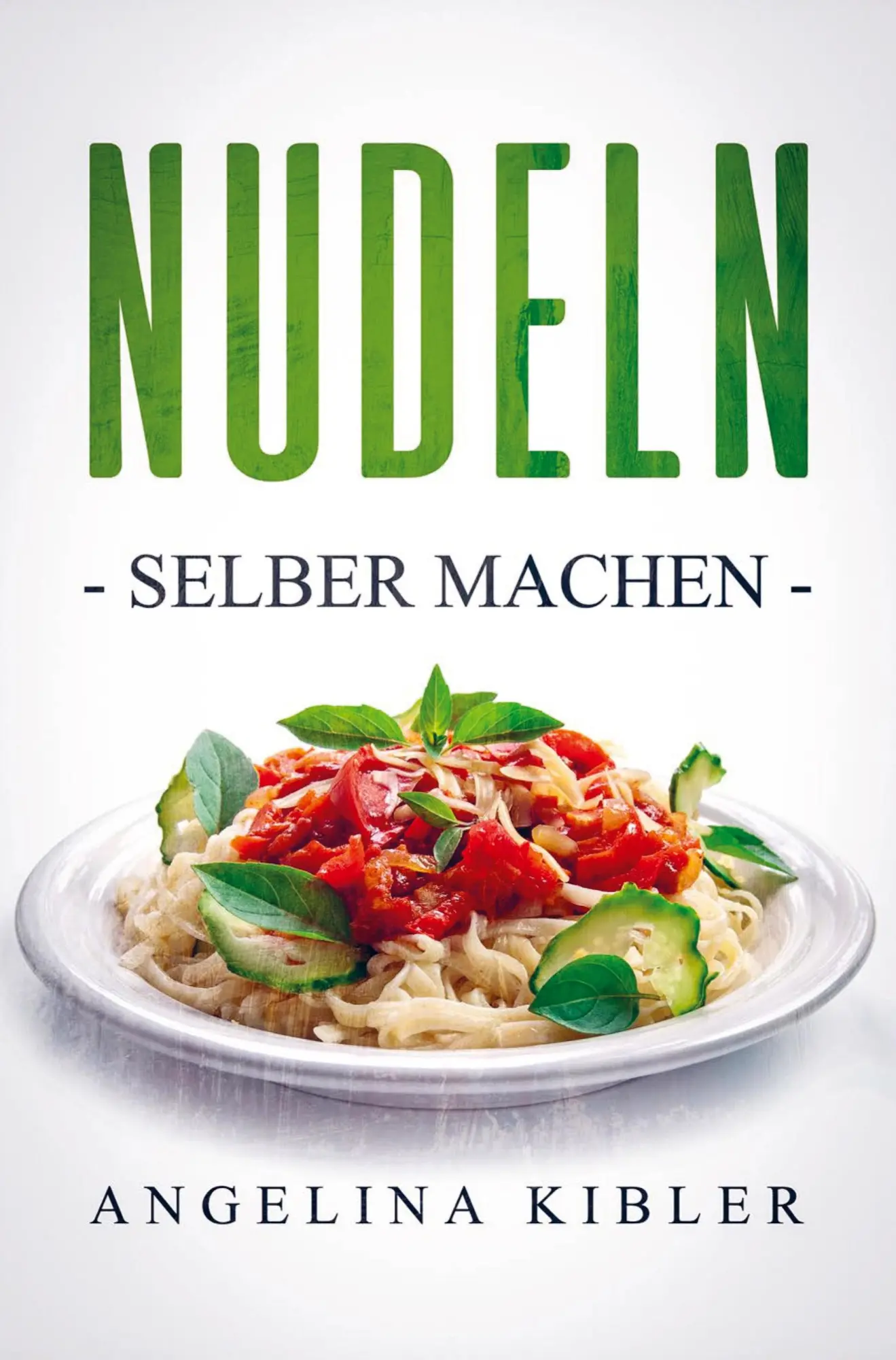 Cover: 9789403616766 | Nudeln | Selber machen | Angelina Kibler | Taschenbuch | 116 S. | 2021