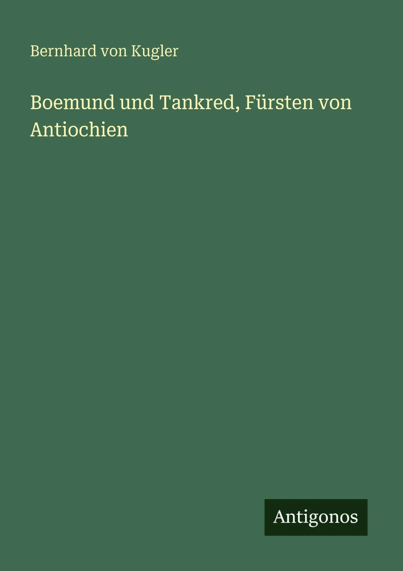 Cover: 9783388466866 | Boemund und Tankred, Fürsten von Antiochien | Bernhard Von Kugler