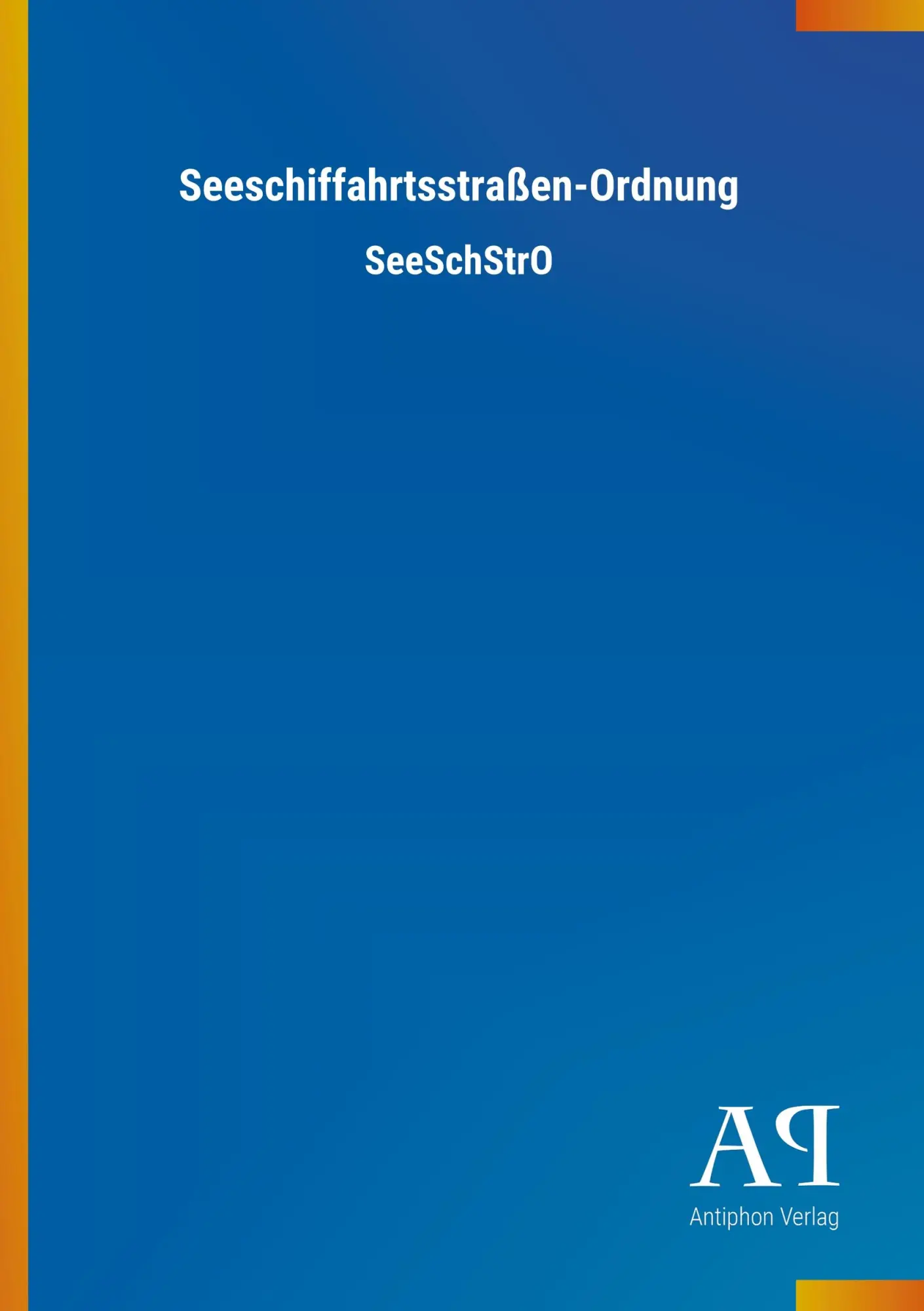 Cover: 9783731446866 | Seeschiffahrtsstraßen-Ordnung | SeeSchStrO | Antiphon Verlag | Buch