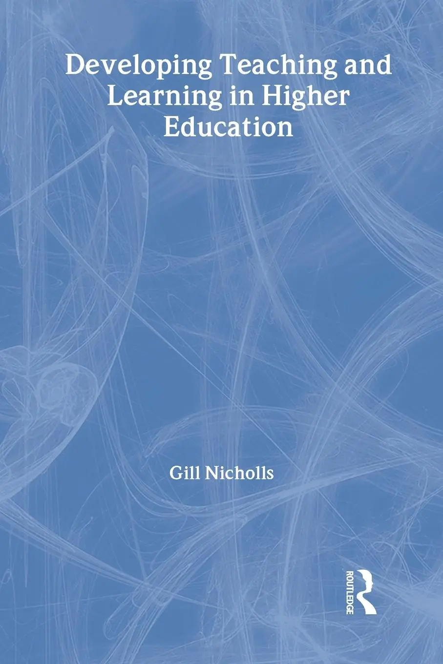 Cover: 9780415236966 | Developing Teaching and Learning in Higher Education | Gill Nicholls