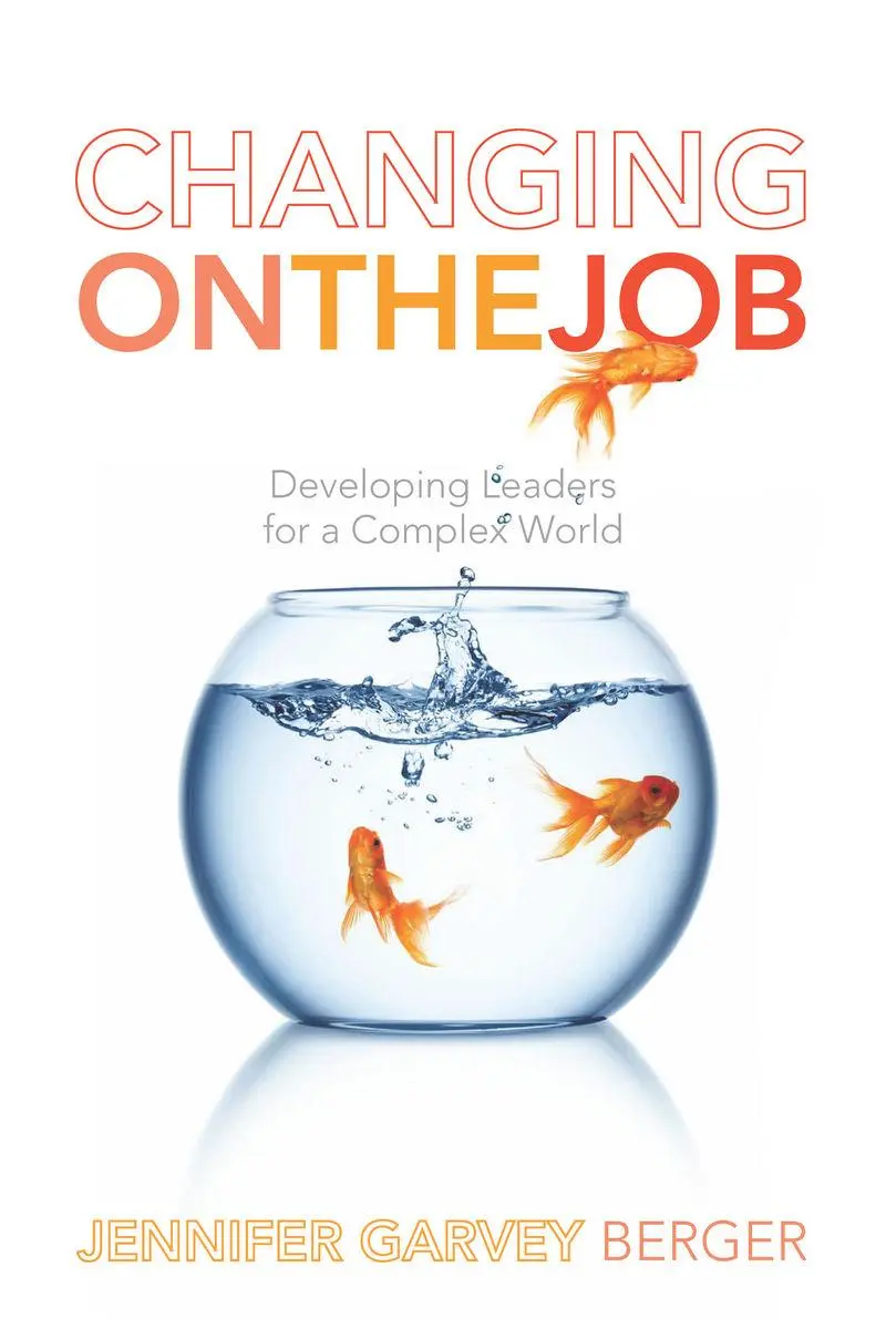 Cover: 9780804786966 | Changing on the Job | Developing Leaders for a Complex World | Berger
