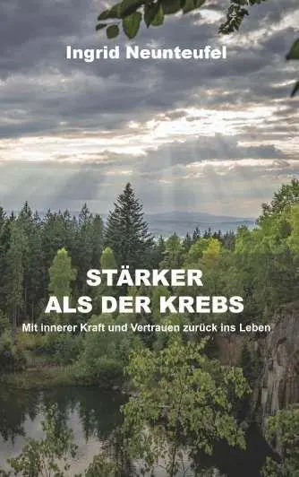 Cover: 9783991816966 | Stärker als der Krebs | Ing. Mag. Neunteufel Ingrid BEd. | Taschenbuch