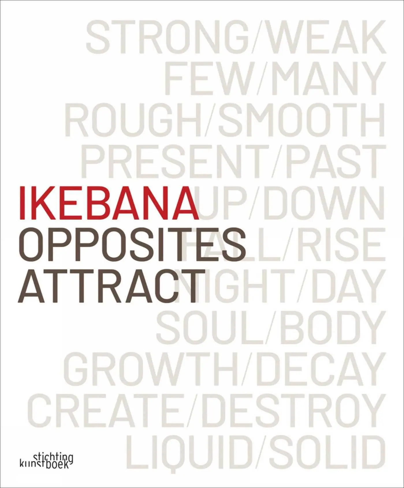 Cover: 9789058566966 | Ikebana. Opposites Attract | Katrien Van Moerbeke | Buch | Gebunden