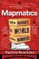 Cover: 9781035007066 | Mapmatics | How We Navigate the World Through Numbers | Rowinska