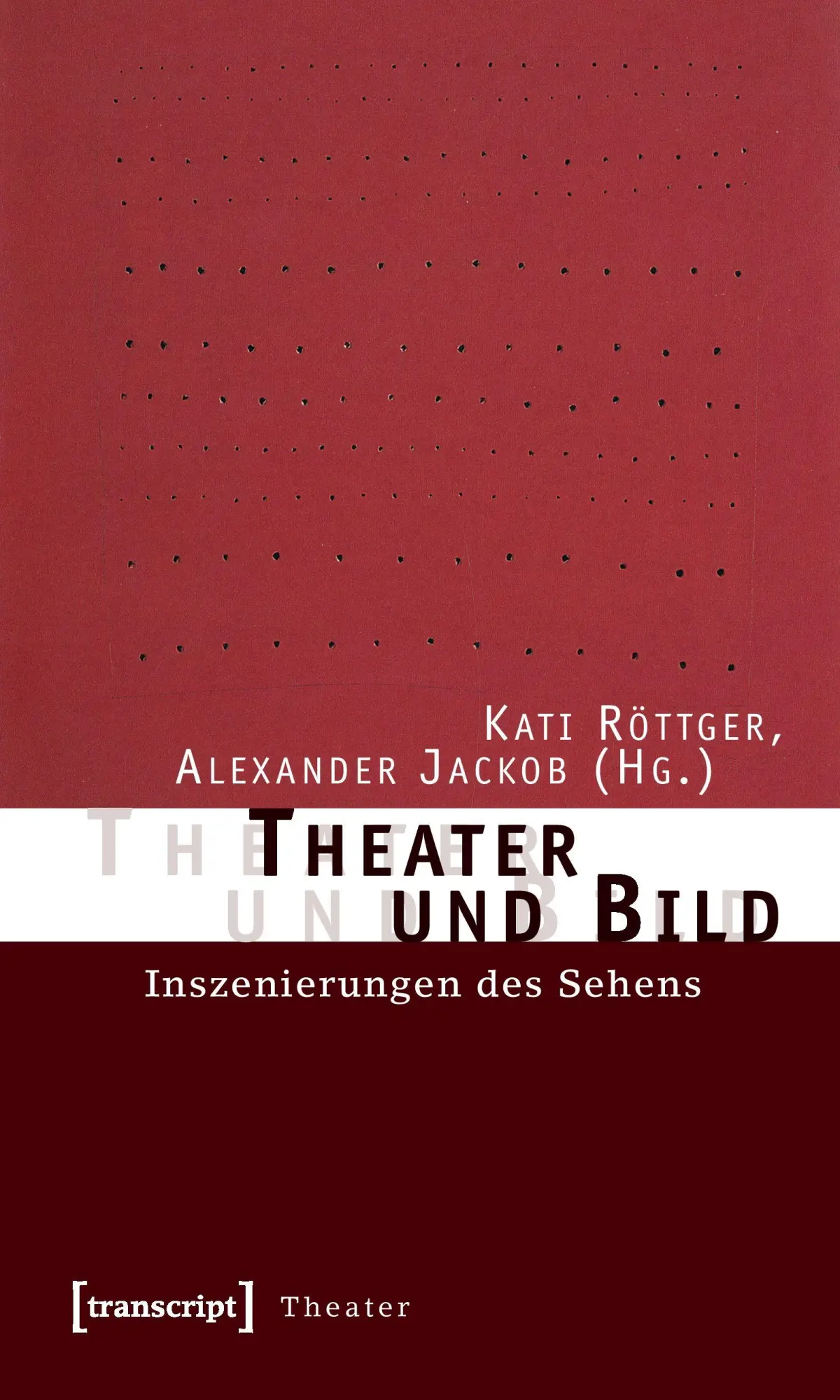 Cover: 9783899427066 | Theater und Bild | Inszenierungen des Sehens | Kati Röttger (u. a.)