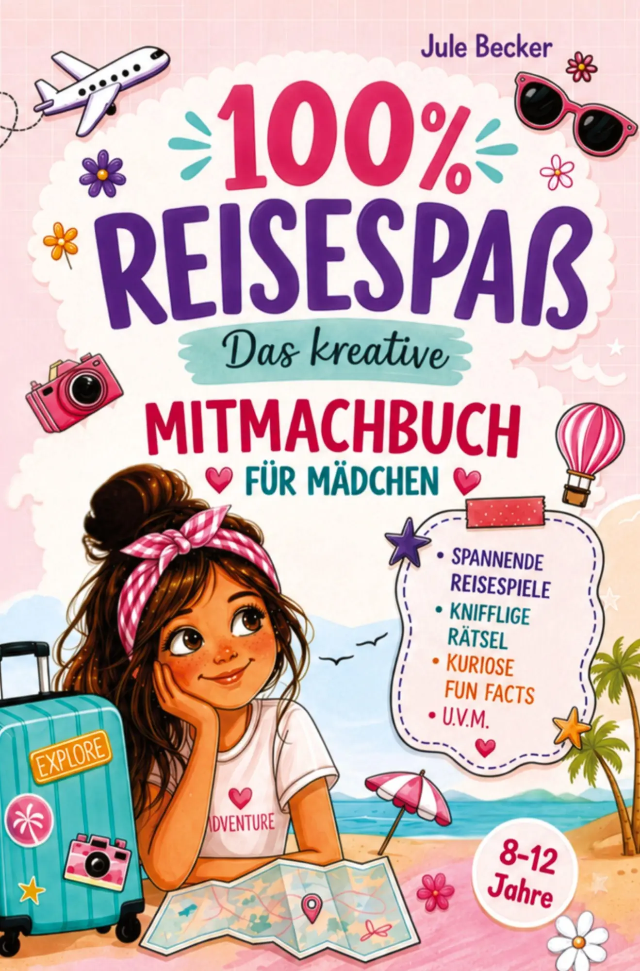 Cover: 9783912667066 | 100 % Reisespaß: Das kreative Mitmachbuch für Mädchen von 8-12 Jahren: