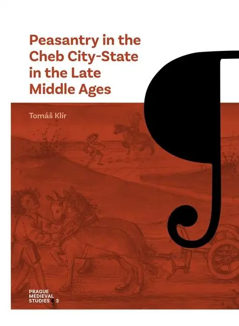 Cover: 9788024657066 | Peasantry in the Cheb City-State in the Late Middle Ages | Tomas Klir