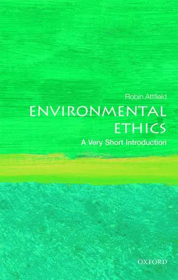 Cover: 9780198797166 | Environmental Ethics | A Very Short Introduction | Robin Attfield Cover: 9780198797166 | Environmental Ethics | A Very Short Introduction | Robin Attfield