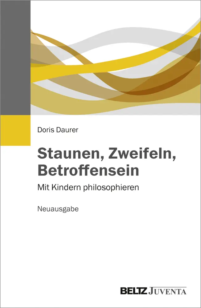 Cover: 9783779937166 | Staunen, Zweifeln, Betroffensein | Mit Kindern philosophieren | Daurer