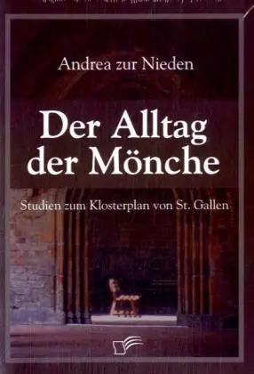 Cover: 9783836667166 | Der Alltag der Mönche | Studien zum Klosterplan von St. Gallen | Buch