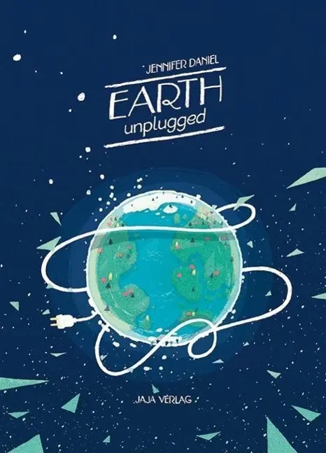 Cover: 9783943417166 | EARTH unplugged | Jennifer Daniel | Broschüre | 48 S. | Deutsch | 2012
