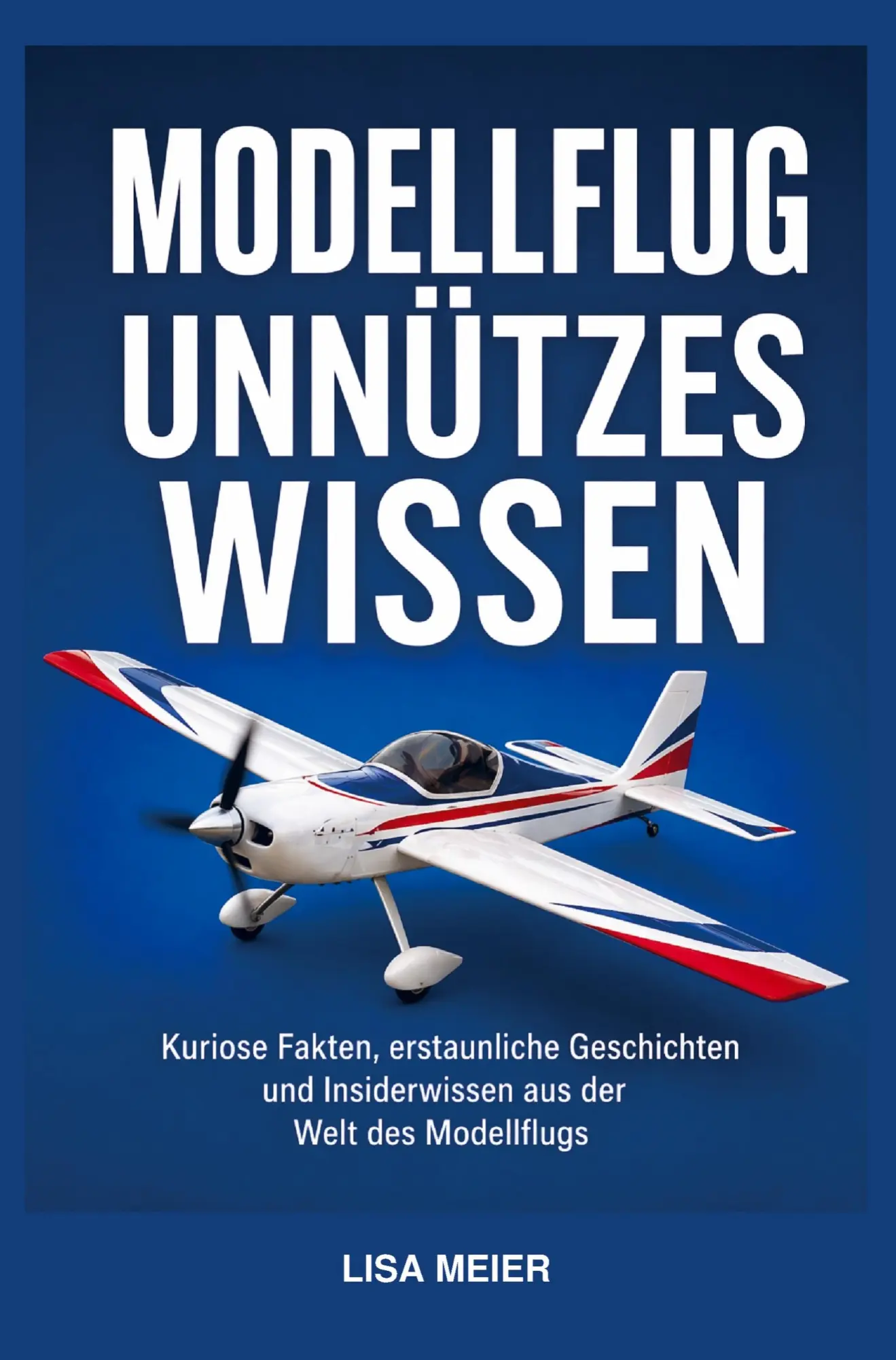 Cover: 9789403887166 | Modellflug Unnützes Wissen / Modellfliegen Buch | Lisa Meier | Buch