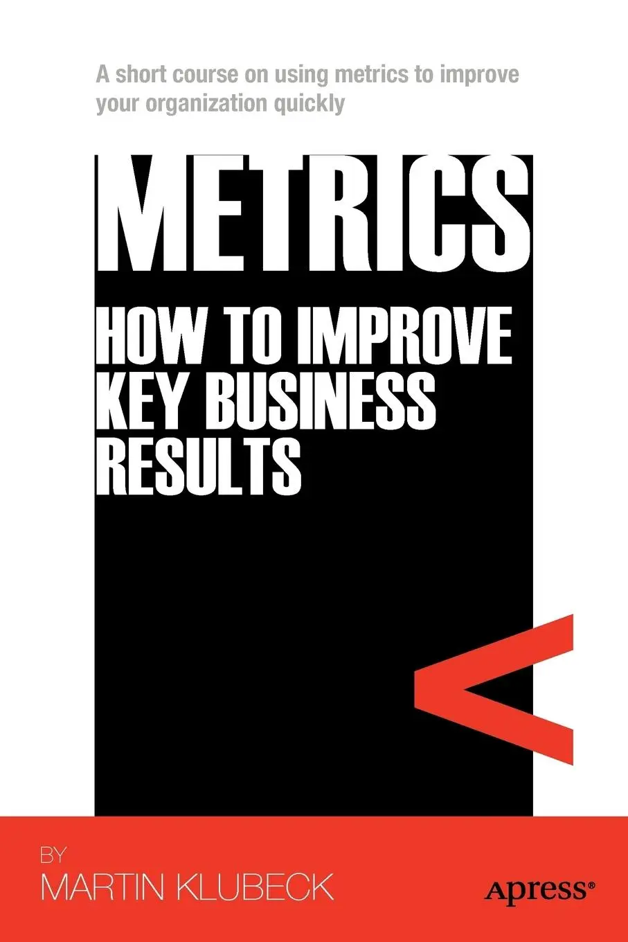 Cover: 9781430237266 | Metrics | How to Improve Key Business Results | Martin Klubeck | Buch
