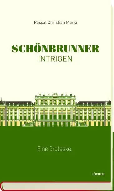 Cover: 9783854097266 | Schönbrunner Intrigen | Eine Groteske. | Pascal Christian Märki | Buch