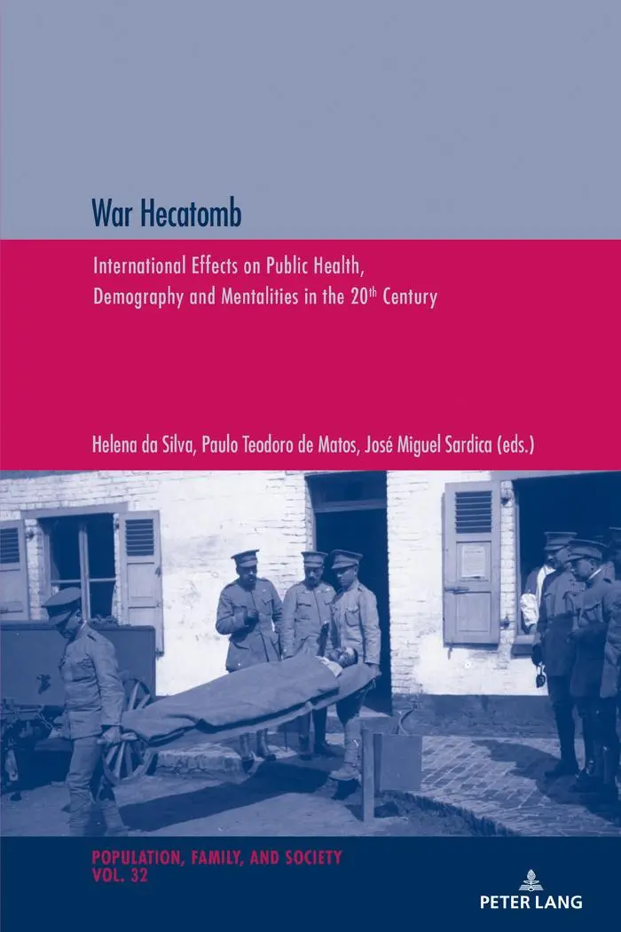 War Hecatomb: International Effects on Public Health, Demography and Mentalities in the 20th Century (Population, Famille et Société / Population, Family, and Society, Band 32)