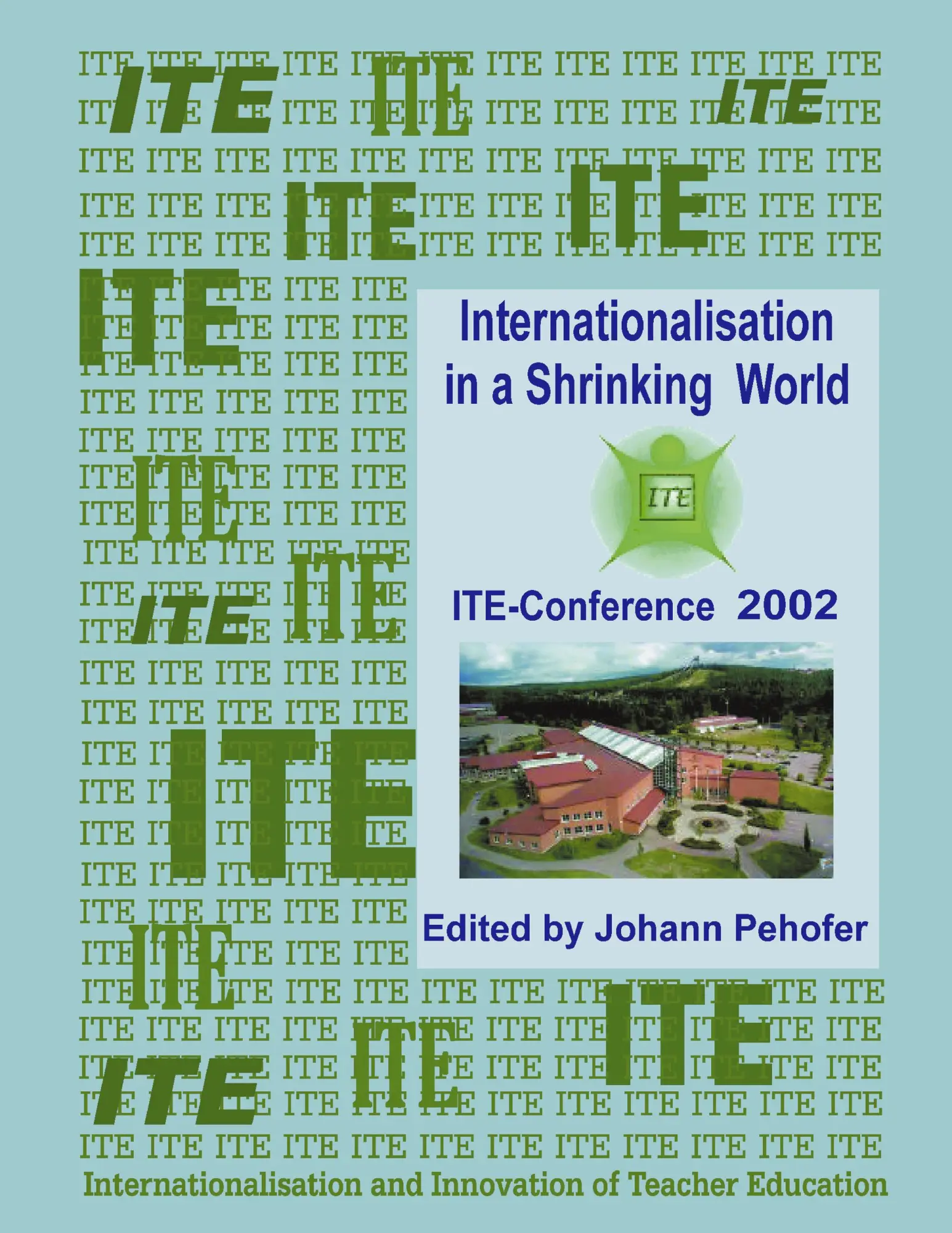 Internationalisation in a Shrinking World: Contributions of the ITE - Conference held at Darlana University 2002