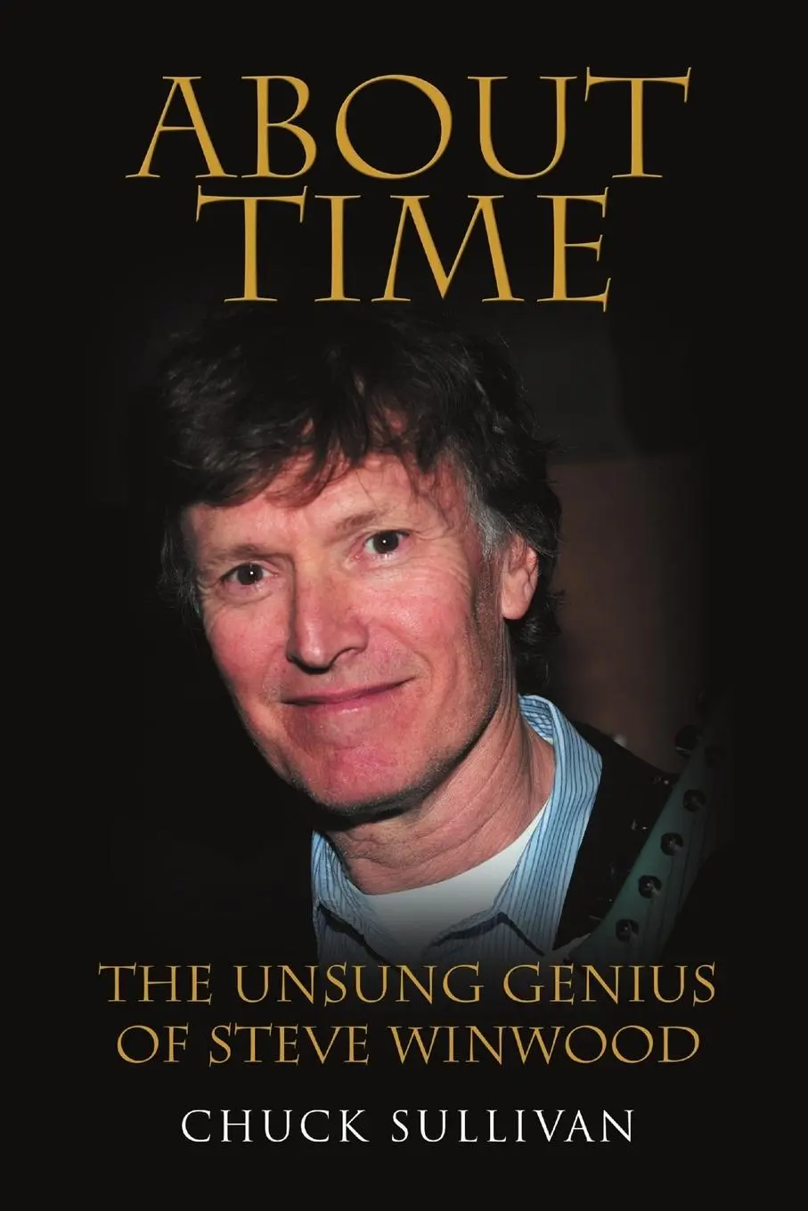 Cover: 9781483477466 | About Time | The Unsung Genius of Steve Winwood | Chuck Sullivan