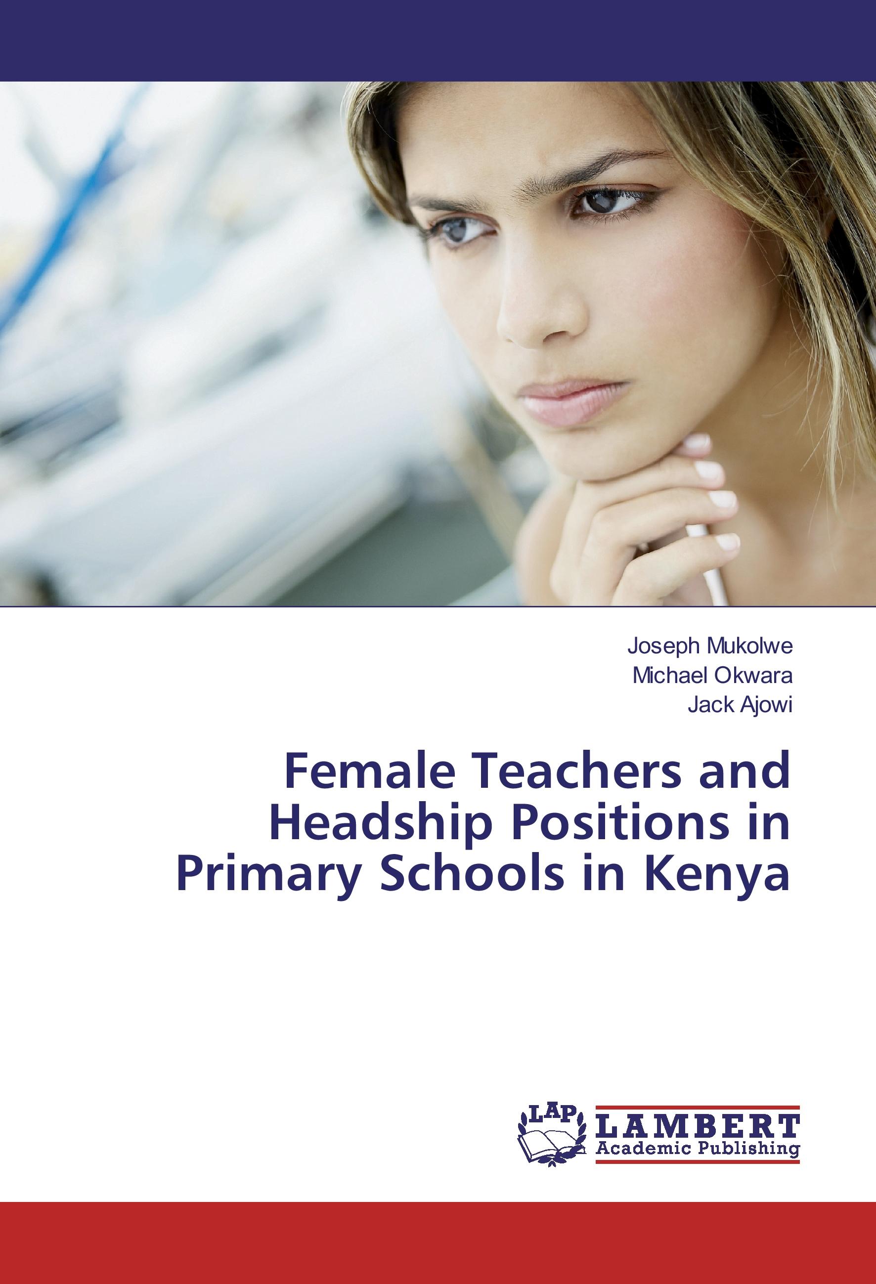Female Teachers and Headship Positions in Primary Schools in Kenya | Joseph Mukolwe (u. a.) | Taschenbuch | Paperback | 128 S. | Englisch | 2017 | LAP Lambert Academic Publishing | EAN 9783330027466 - Mukolwe, Joseph