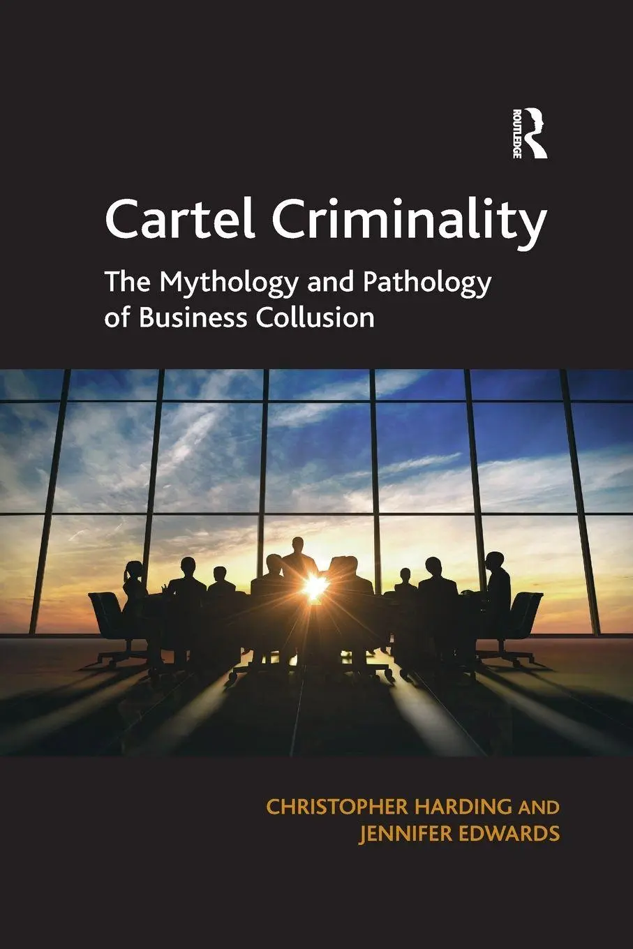 Cover: 9780367597566 | Cartel Criminality | The Mythology and Pathology of Business Collusion