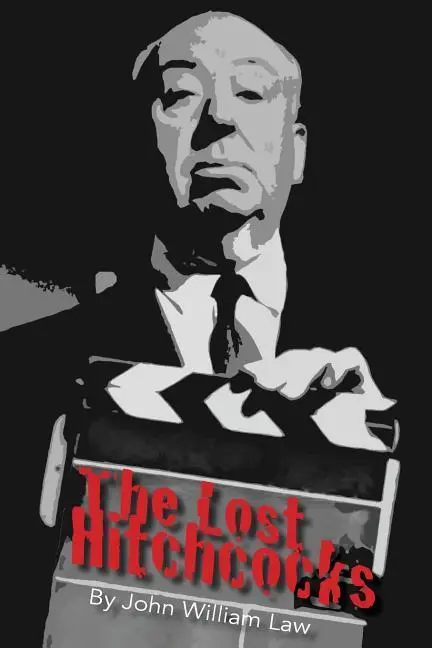 Cover: 9780989247566 | The Lost Hitchcocks: Uncovering the Lost Films of Alfred Hitchcock