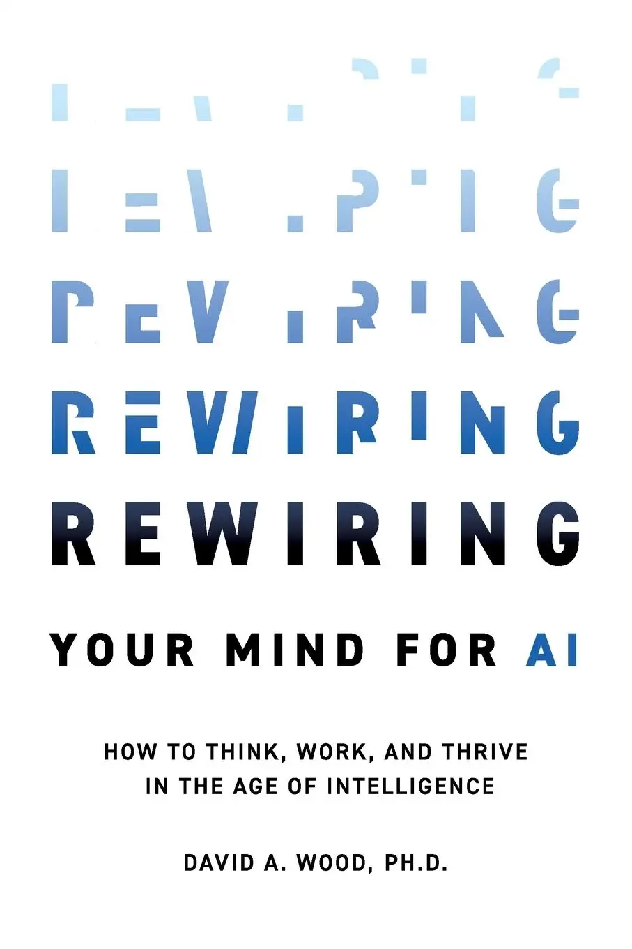 Cover: 9781634627566 | Rewiring Your Mind for AI | David A. Wood | Taschenbuch | Englisch