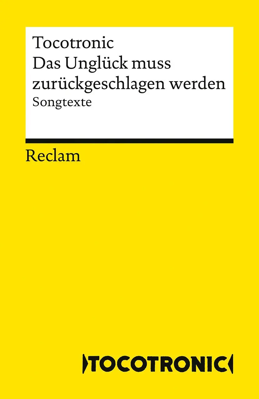 Cover: 9783150147566 | Das Unglück muss zurückgeschlagen werden. Songtexte | Tocotronic
