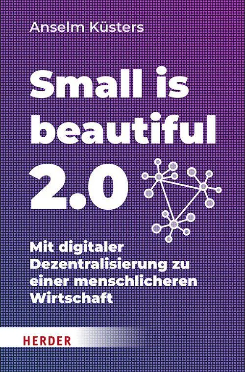 Cover: 9783451037566 | Small is beautiful 2.0 | Anselm Küsters | Taschenbuch | 336 S. | 2026