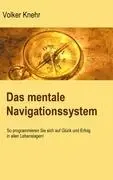Cover: 9783842327566 | Das mentale Navigationssystem | Volker Knehr | Taschenbuch | Paperback