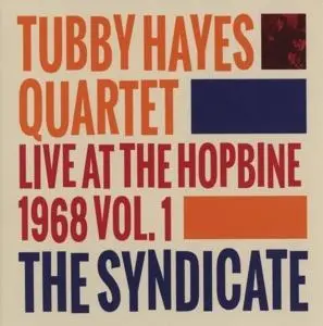 Cover: 5065001717666 | The Syndicate: Live At The Hopbine 1968 Vol.1 | Tubby Hayes Quartet