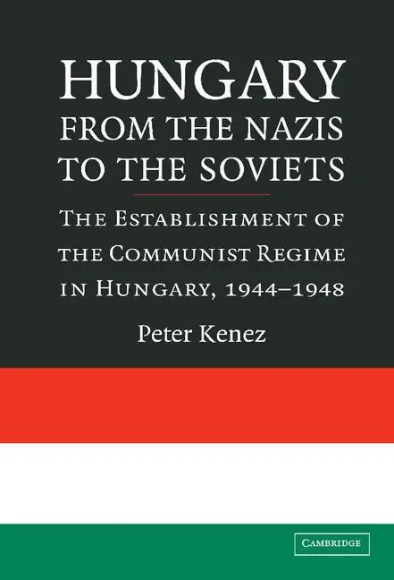 Cover: 9780521857666 | Hungary from the Nazis to the Soviets | Peter Kenez | Buch | Englisch