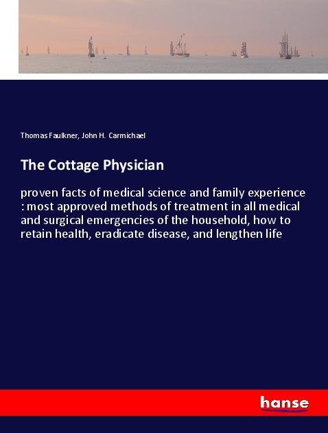 The Cottage Physician | Thomas Faulkner (u. a.) | Taschenbuch | Paperback | 644 S. | Englisch | 2018 | hansebooks | EAN 9783337647766 - Faulkner, Thomas