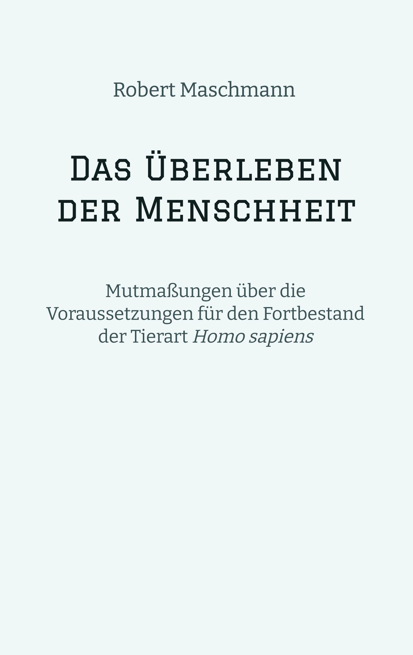 Cover: 9783384007766 | Das Überleben der Menschheit | Robert Maschmann | Taschenbuch | 120 S.