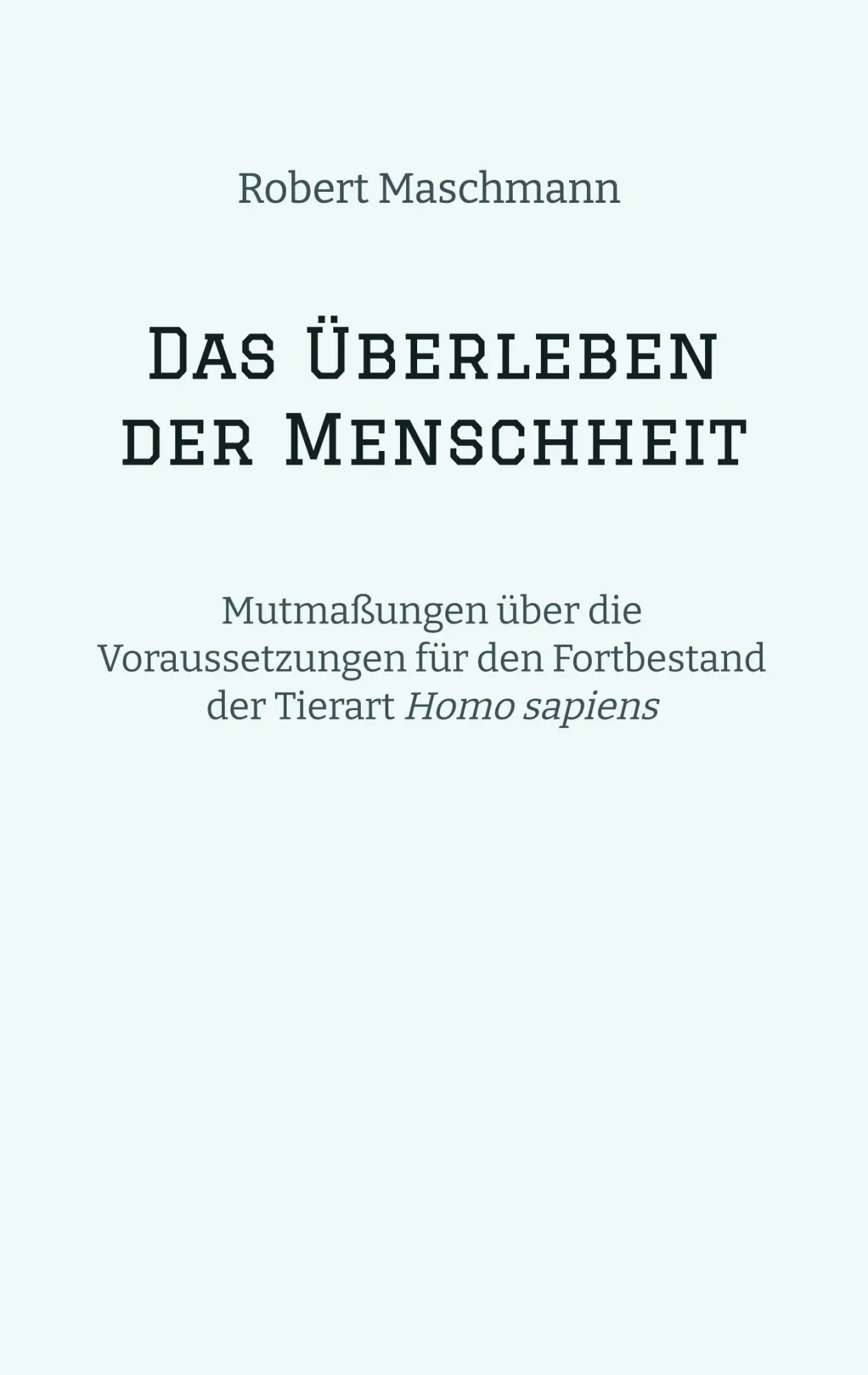 Cover: 9783384007766 | Das Überleben der Menschheit | Robert Maschmann | Taschenbuch | 120 S.