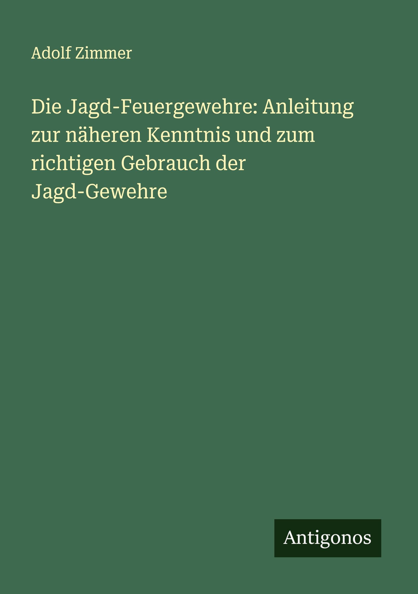 Cover: 9783386157766 | Die Jagd-Feuergewehre: Anleitung zur näheren Kenntnis und zum...
