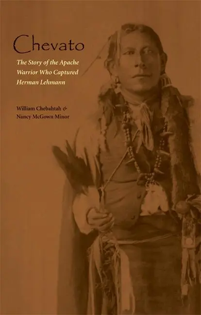 Cover: 9780803227866 | Chevato | The Story of the Apache Warrior Who Captured Herman Lehmann