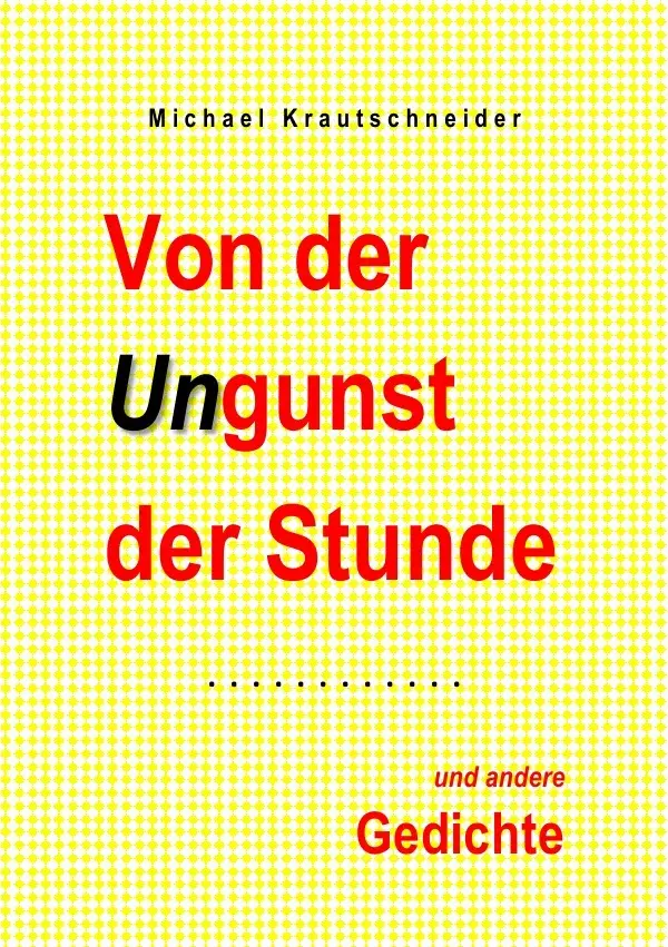 Cover: 9783757567866 | Von der Ungunst der Stunde | Gedichte | Michael Krautschneider | Buch