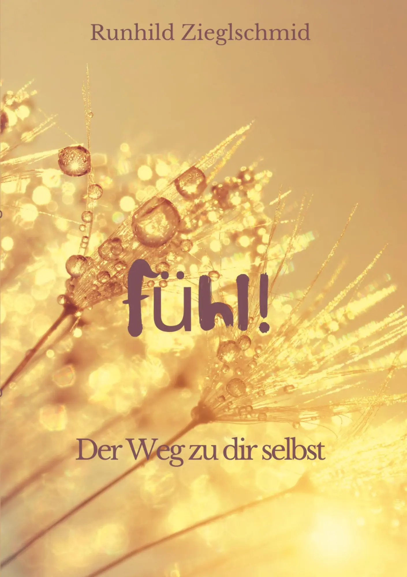 Cover: 9783769377866 | Fühl! | Der Weg zu dir selbst | Runhild Zieglschmid | Taschenbuch