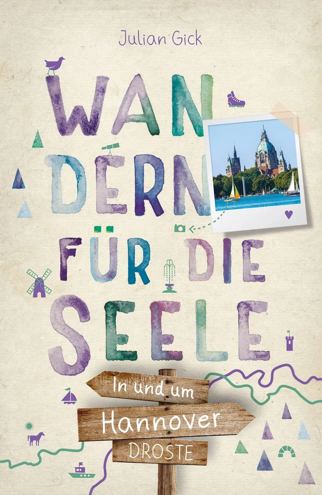 Cover: 9783770027866 | In und um Hannover. Wandern für die Seele | Julian Gick | Taschenbuch