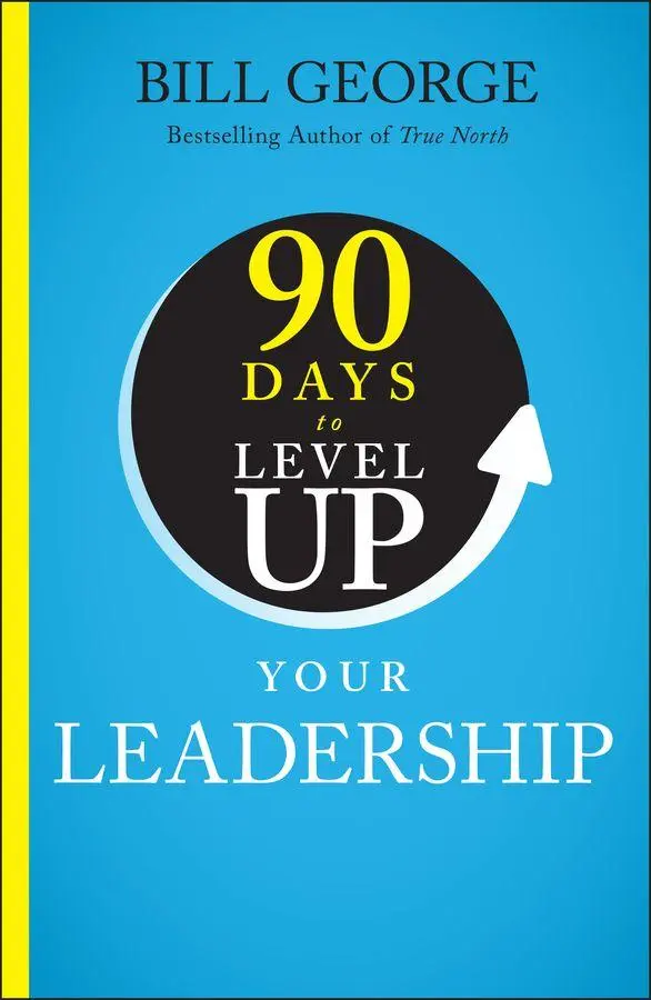 Cover: 9781394257966 | 90 Days to Level Up Your Leadership | Bill George | Buch | Englisch