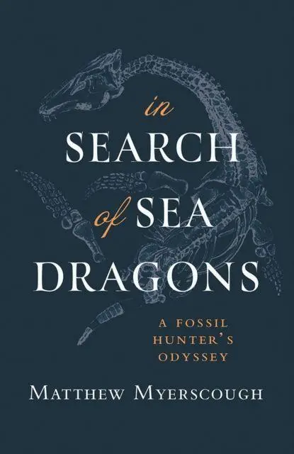 Cover: 9781781727966 | In Search of Sea Dragons | A Fossil Hunter's Odyssey | Myerscough