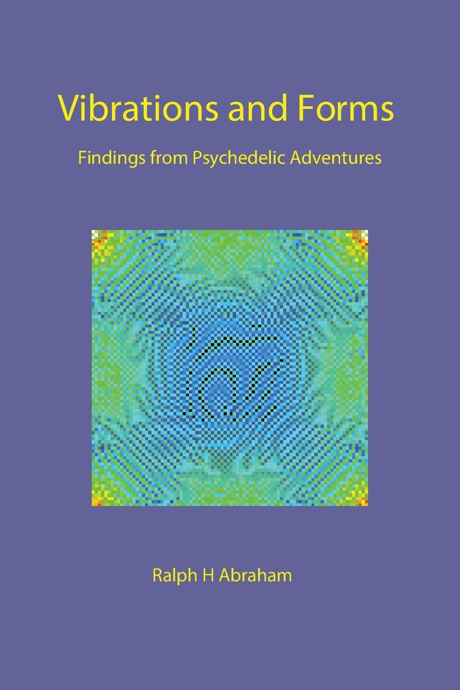Cover: 9781951937966 | Vibrations and Forms | Findings from Psychedelic Adventures | Abraham