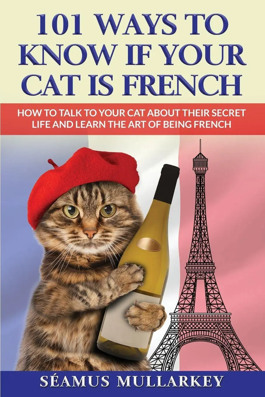 Cover: 9781960227966 | 101 Ways To Know If Your Cat Is French | Seamus Mullarkey | Buch