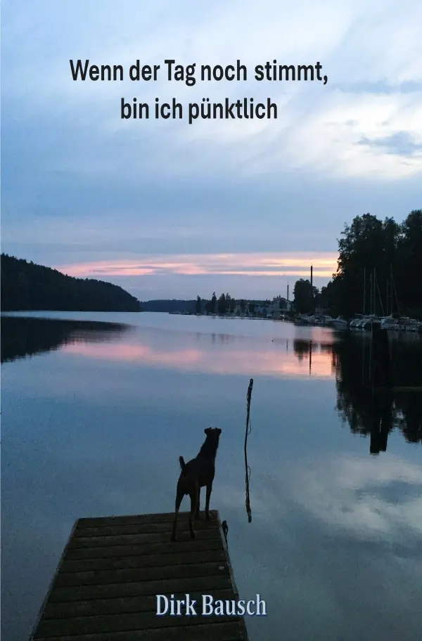 Cover: 9783819787966 | Wenn der Tag noch stimmt, bin ich pünktlich | DE | Dirk Bausch | Buch