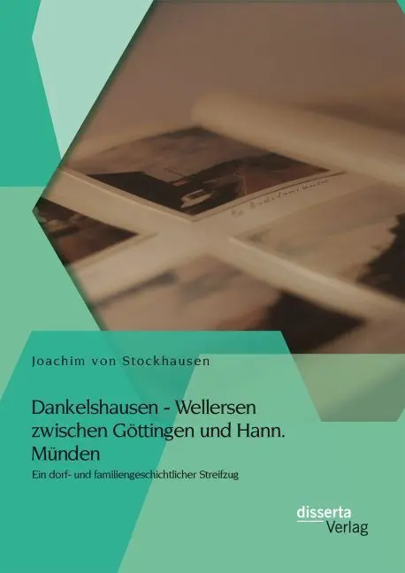 Cover: 9783954257966 | Dankelshausen - Wellersen zwischen Göttingen und Hann. Münden: Ein...