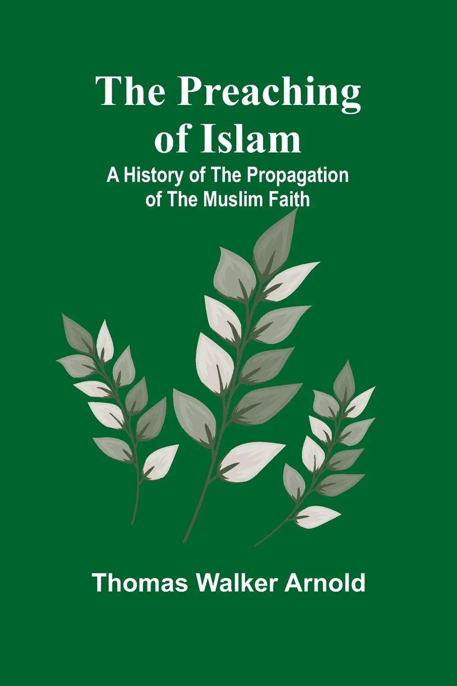 Cover: 9789361477966 | The Preaching of Islam | Thomas Walker Arnold | Taschenbuch | Englisch