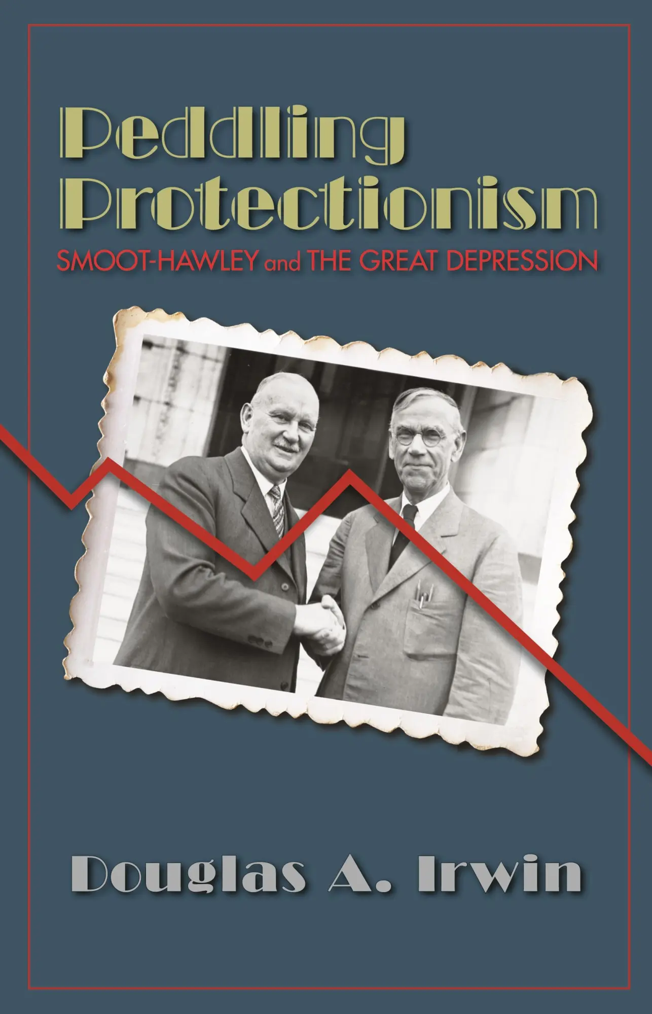 Cover: 9780691178066 | Peddling Protectionism | Smoot-Hawley and the Great Depression | Irwin