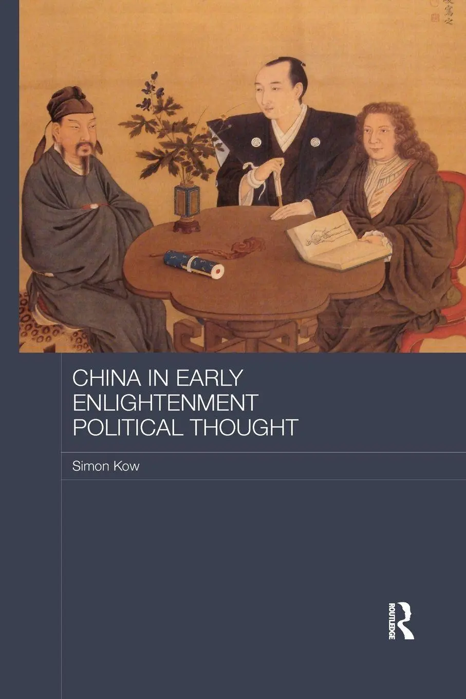 Cover: 9781138588066 | China in Early Enlightenment Political Thought | Simon Kow | Buch