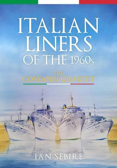 Cover: 9781398108066 | Italian Liners of the 1960s | The Costanzi Quartet | Ian Sebire | Buch Cover: 9781398108066 | Italian Liners of the 1960s | The Costanzi Quartet | Ian Sebire | Buch